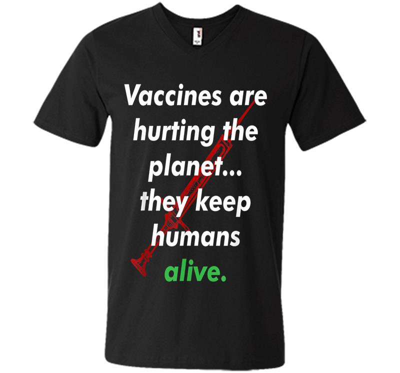 Funny Pro Vaccination, Vaccines Are Hurting The Planet V-neck T-shirt