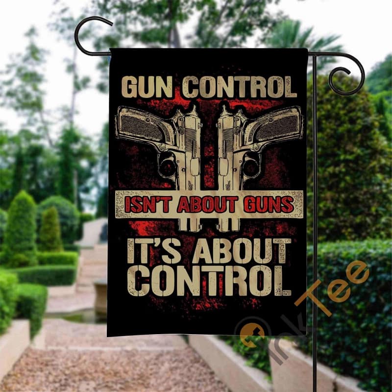 Custom Gun Control Not About Guns Garden Flag