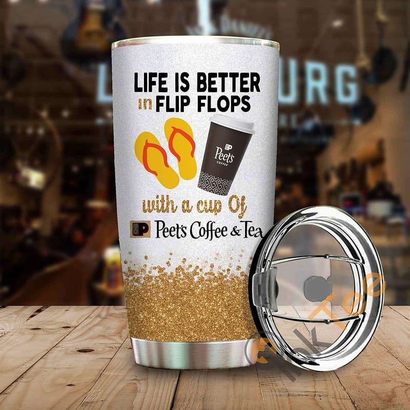 Life Is Better In Flip Flops With A Cup Of Peets Coffee Tea Amazon Best Seller Sku 4024 Stainless Steel Tumbler