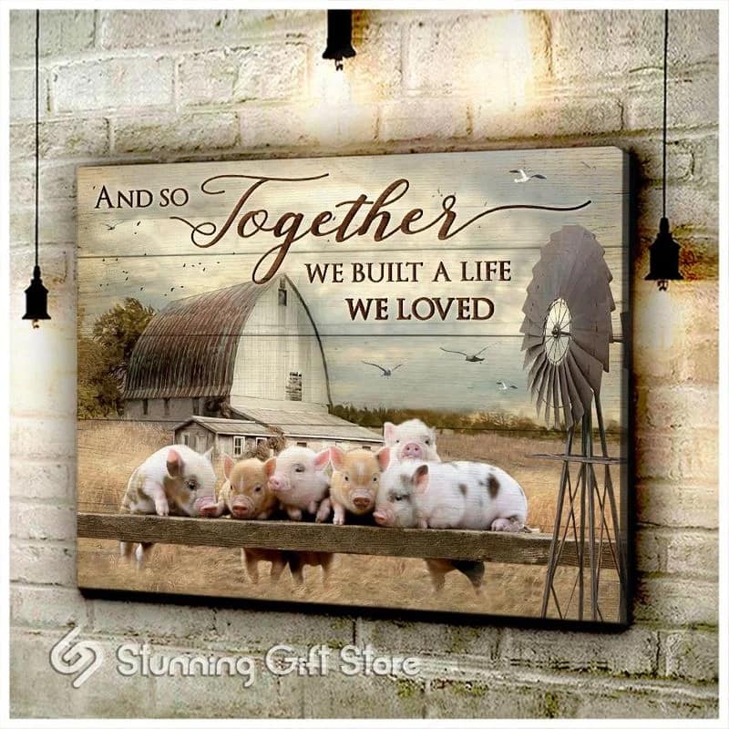 Pig And So Together We Built The Life We Loved Unframed / Wrapped Canvas Wall Decor Poster