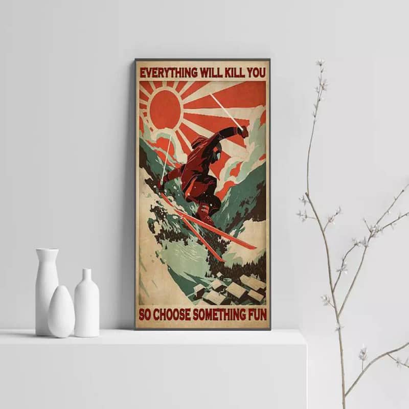 Everything Will Kill You So Choose Something Fun Cat Canvas Art Skiing Mobile Wall Decor Poster