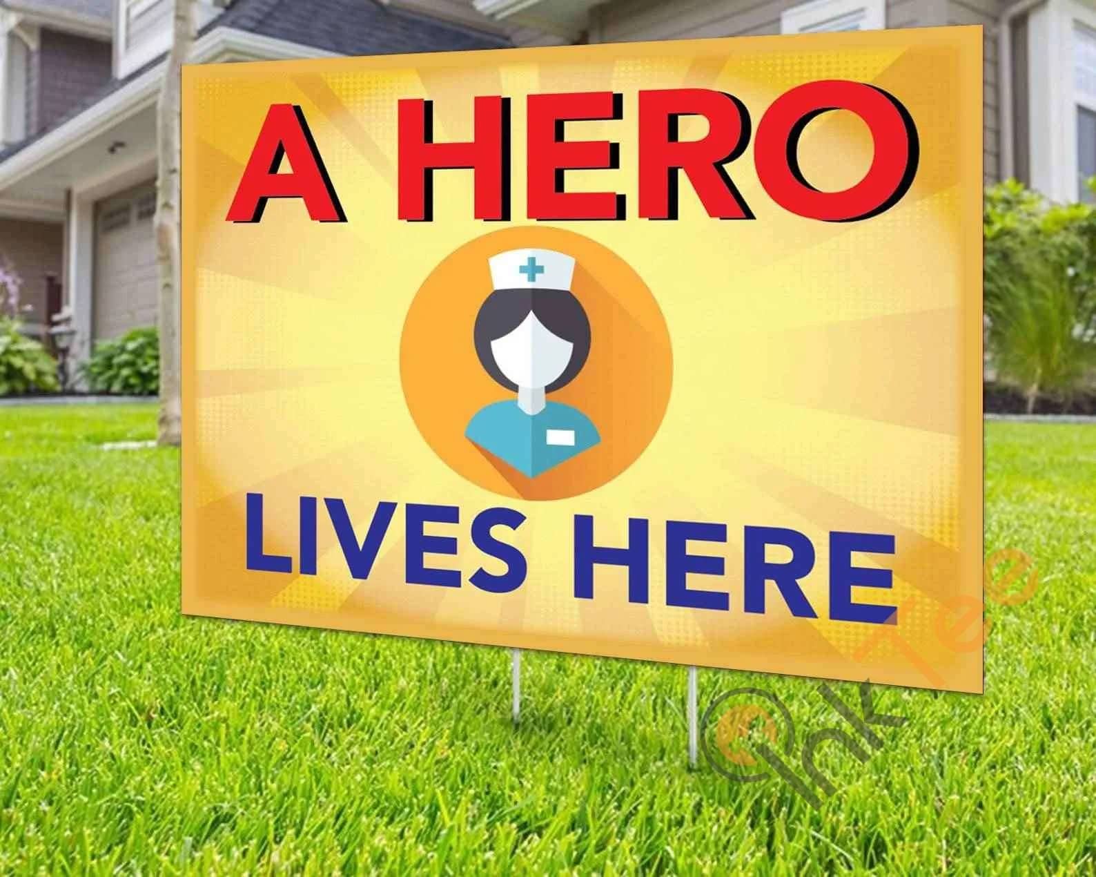Custom A Hero Lives Here Thank You Nurses Yard Sign