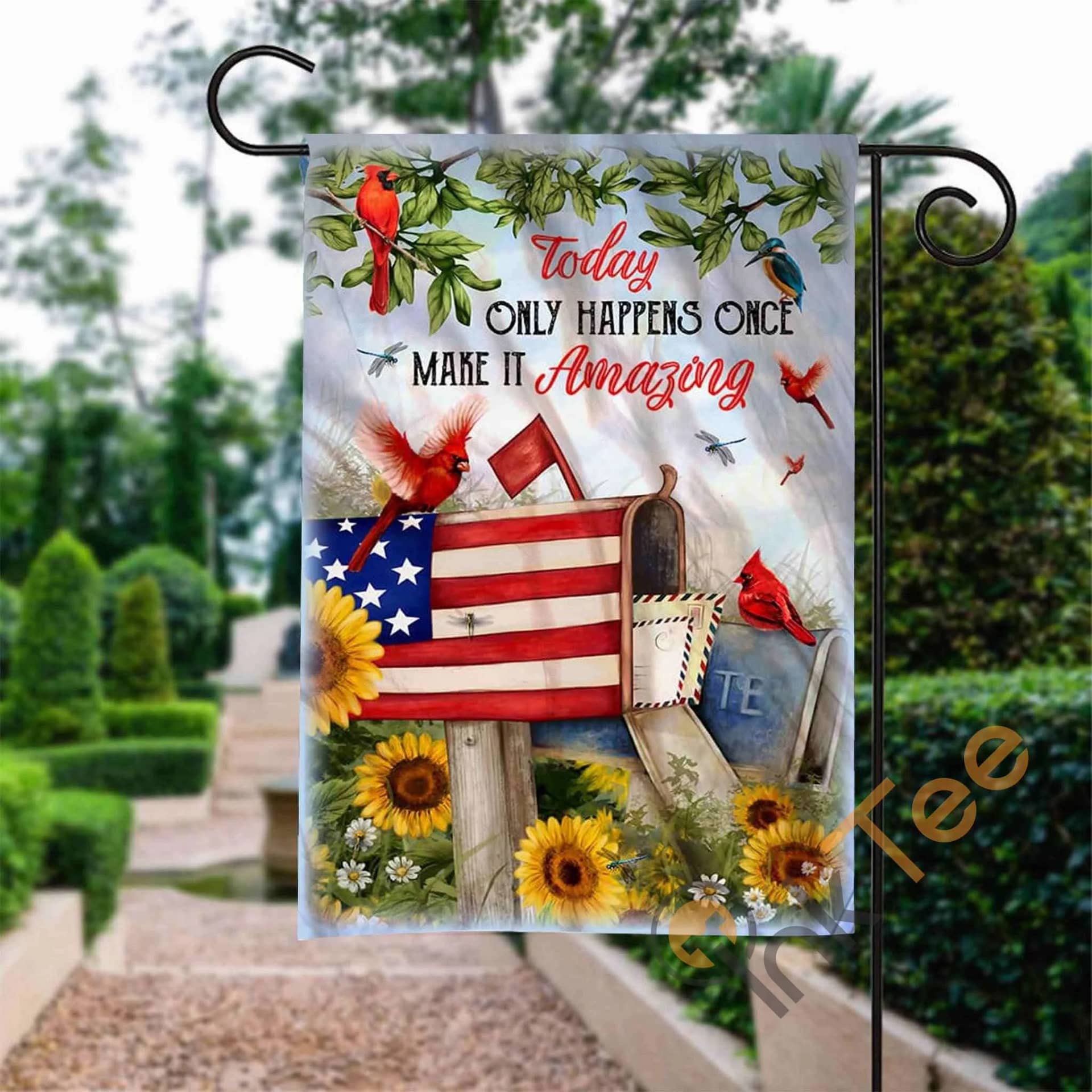 Custom Today Only Happens Once Make It Amazing Garden Flag