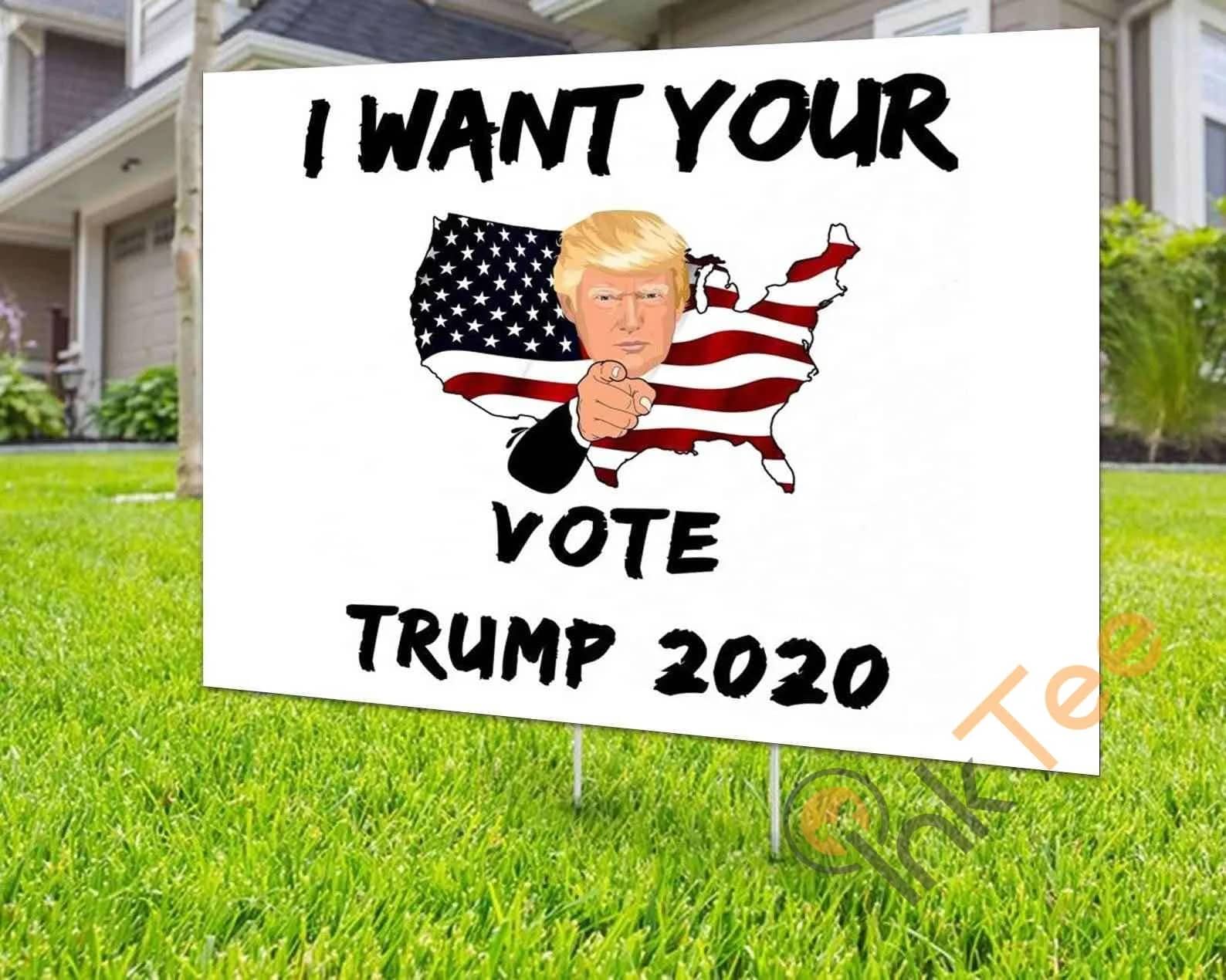 Custom Trump I Want Your Vote 2020 Re-election Yard Sign