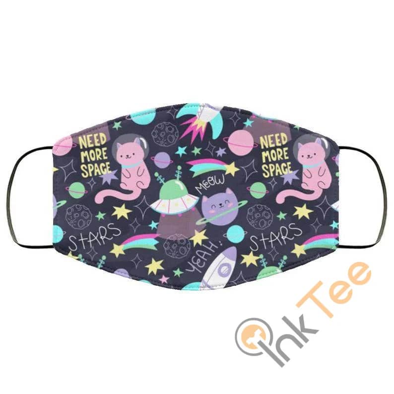 Cute Need More Space Reusable Face Mask