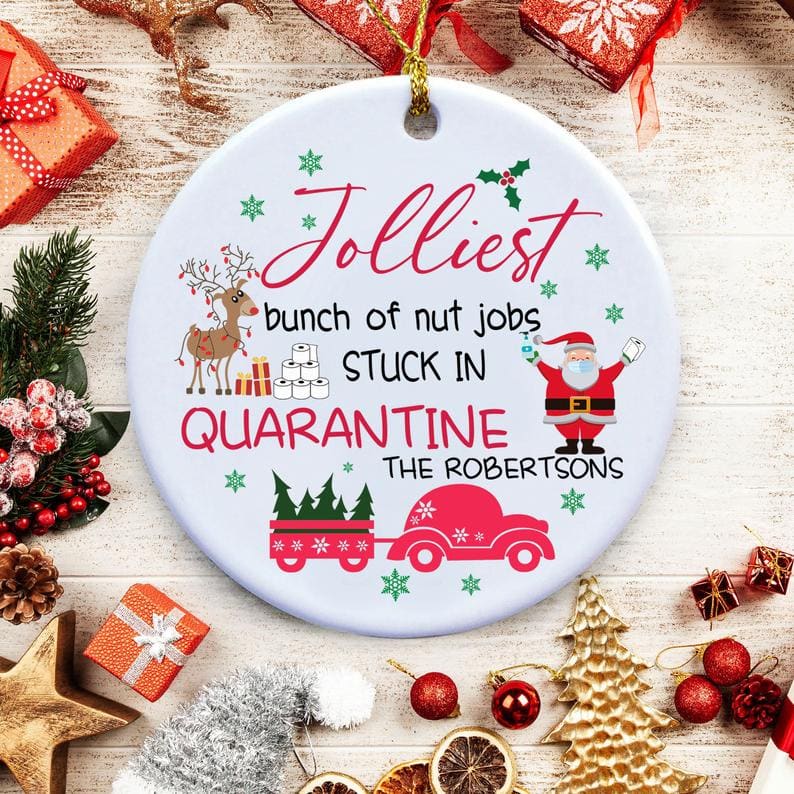 2020 Christmas Ornaments Personalized Ornament Covid19 Jolliest Bunch Of Nut Jobs Stuck In Quarantine The Robertsons Personalized Gifts