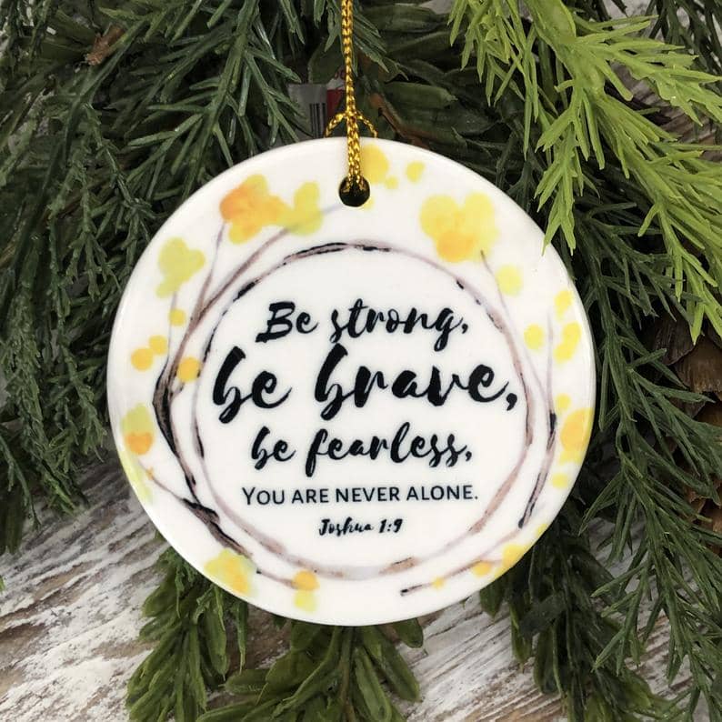Be Strong Brave Fearless Christmas Ornament Personalized Gifts