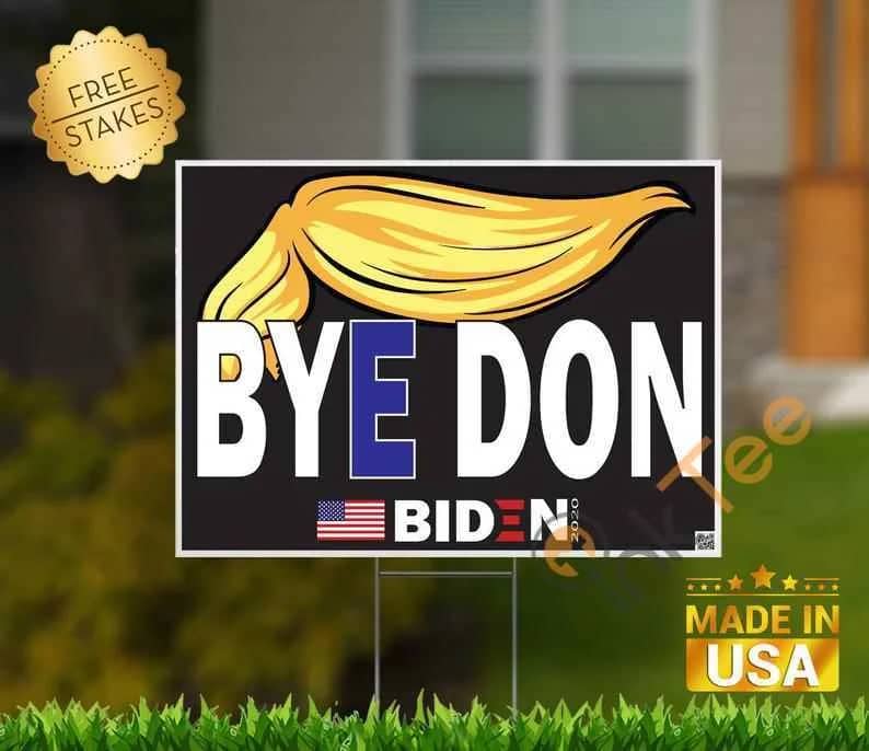 Biden Campaign Sign Bye Don Yard Sign