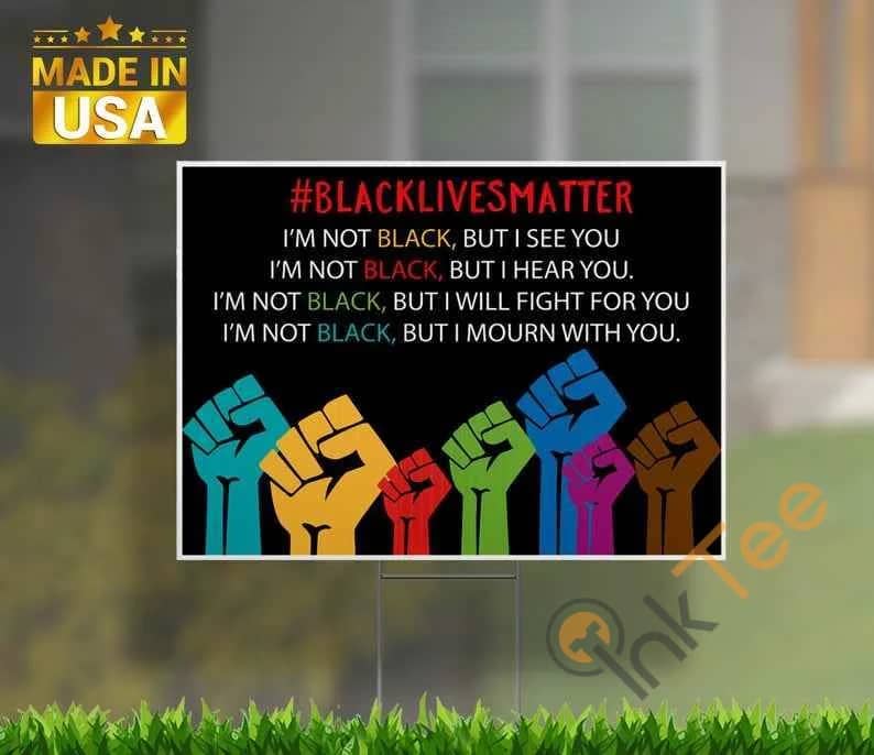Black Lives Matter I'M Not Black Yard Sign