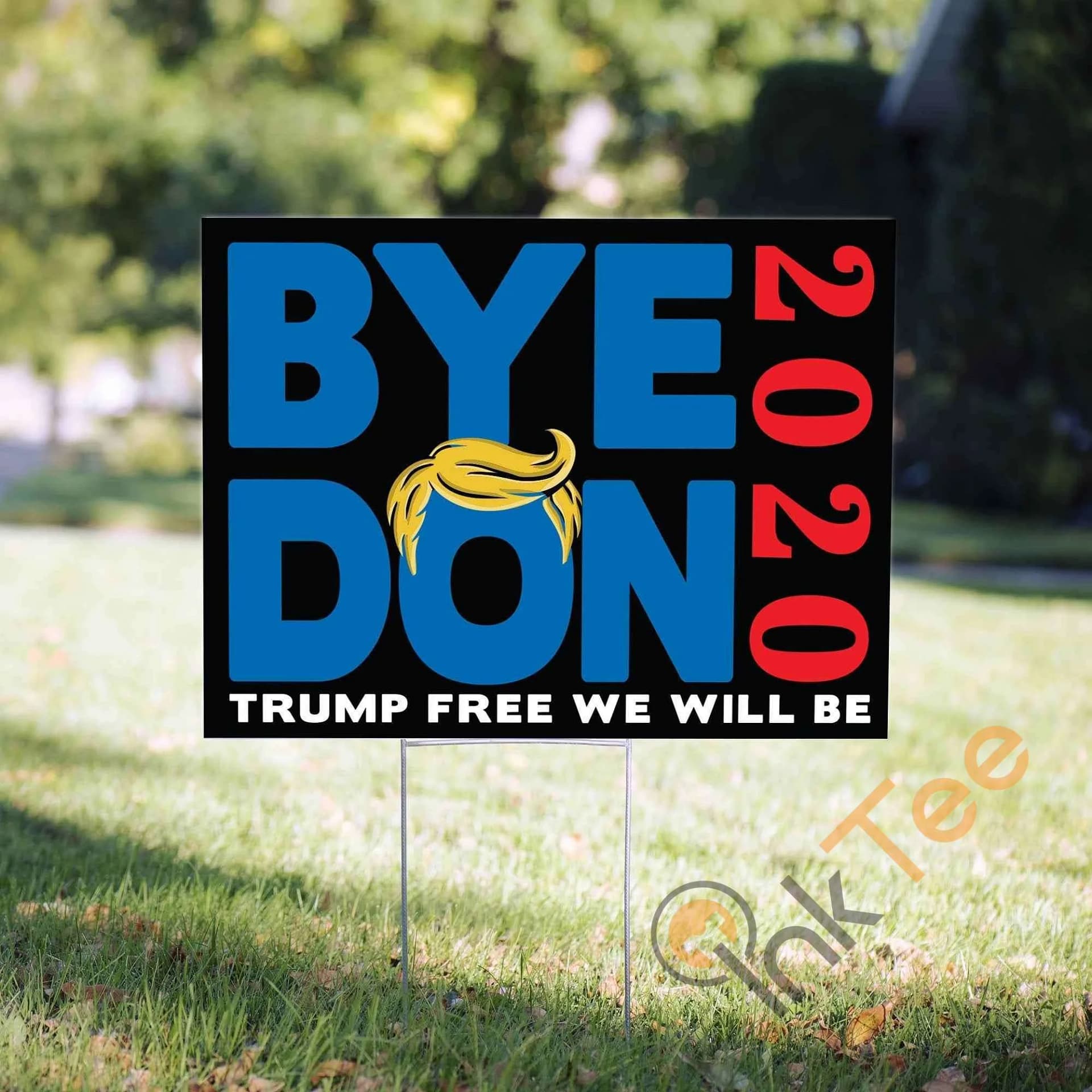 Bye Don 2020 Trump Free We Will Be Yard Sign