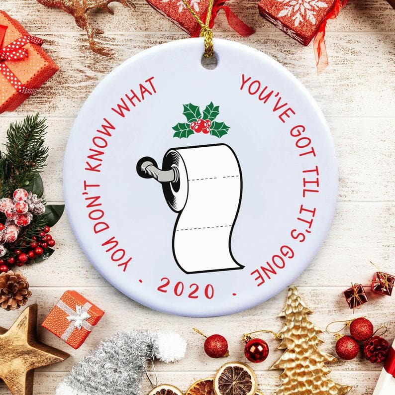 Don'T Know What You'Ve Got Til It'S Gone Christmas Decoration Toilet Paper Ornaments Quarantine Ornament Personalized Gifts