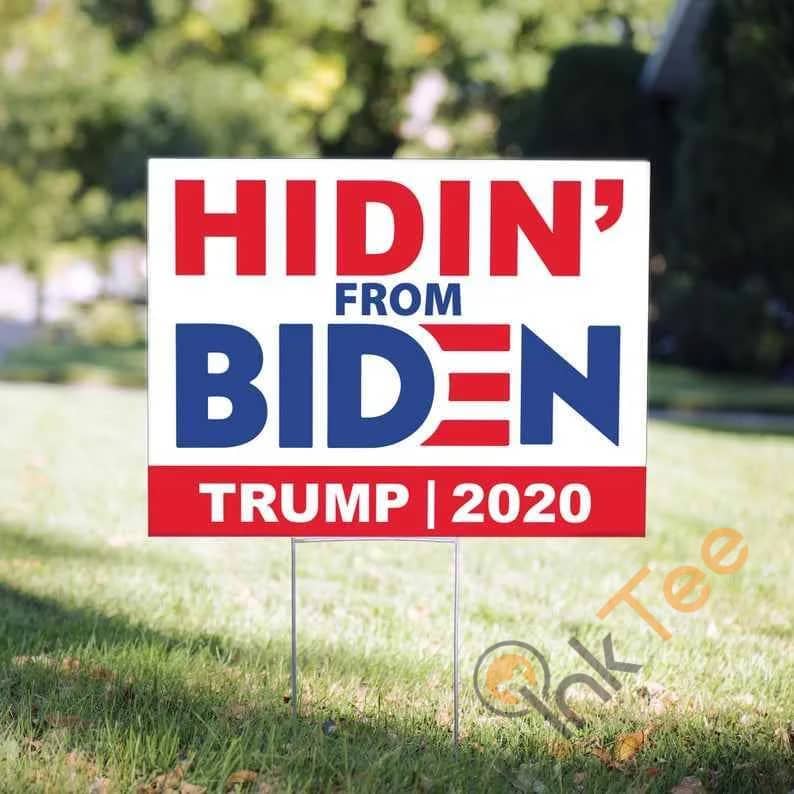 Hidin' From Biden  Trump 2020 Yard Sign