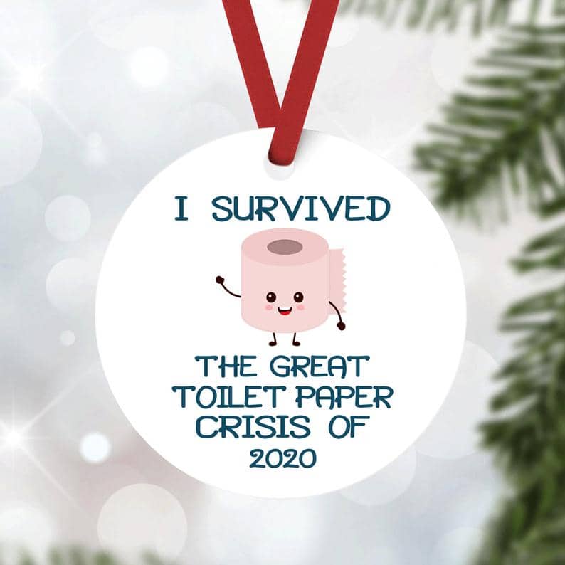 I Survived The Great Toilet Paper Crisis Of 2020 Ornament Quarantine Christmas Personalized Gifts