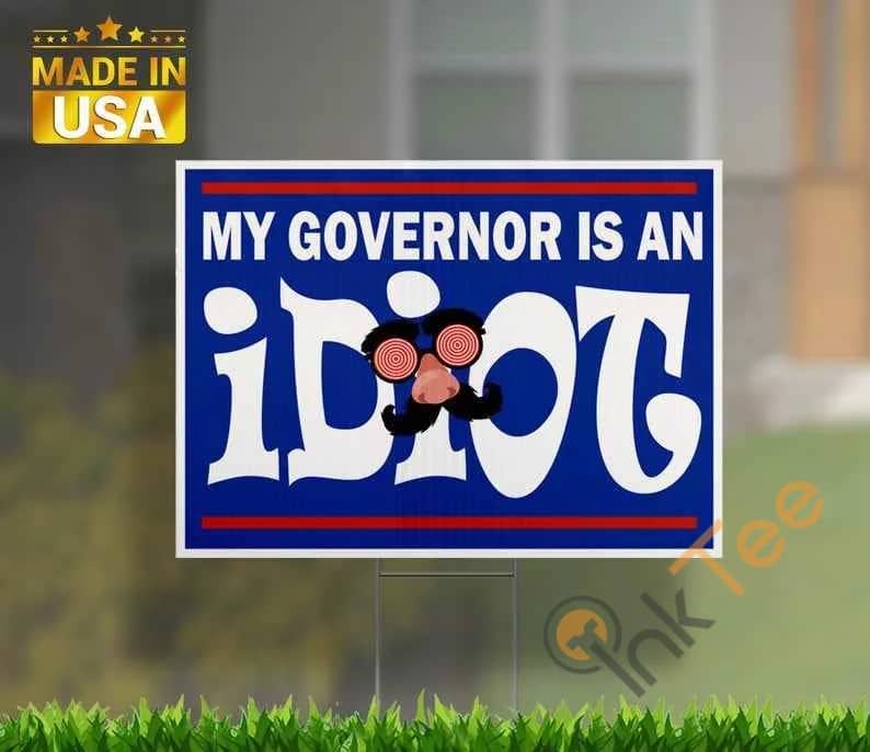 My Governor Is An Idiot Yard Sign