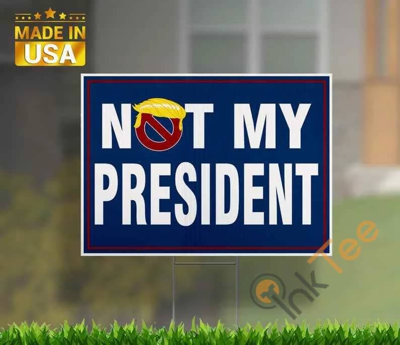 Not My President Yard Sign