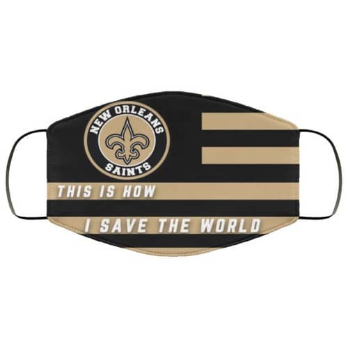 This Is How I Save The World New Orleans Saints Washable No4670 Face Mask