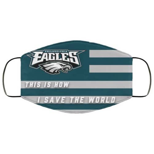This Is How I Save The World Philadelphia Eagles Washable No4675 Face Mask