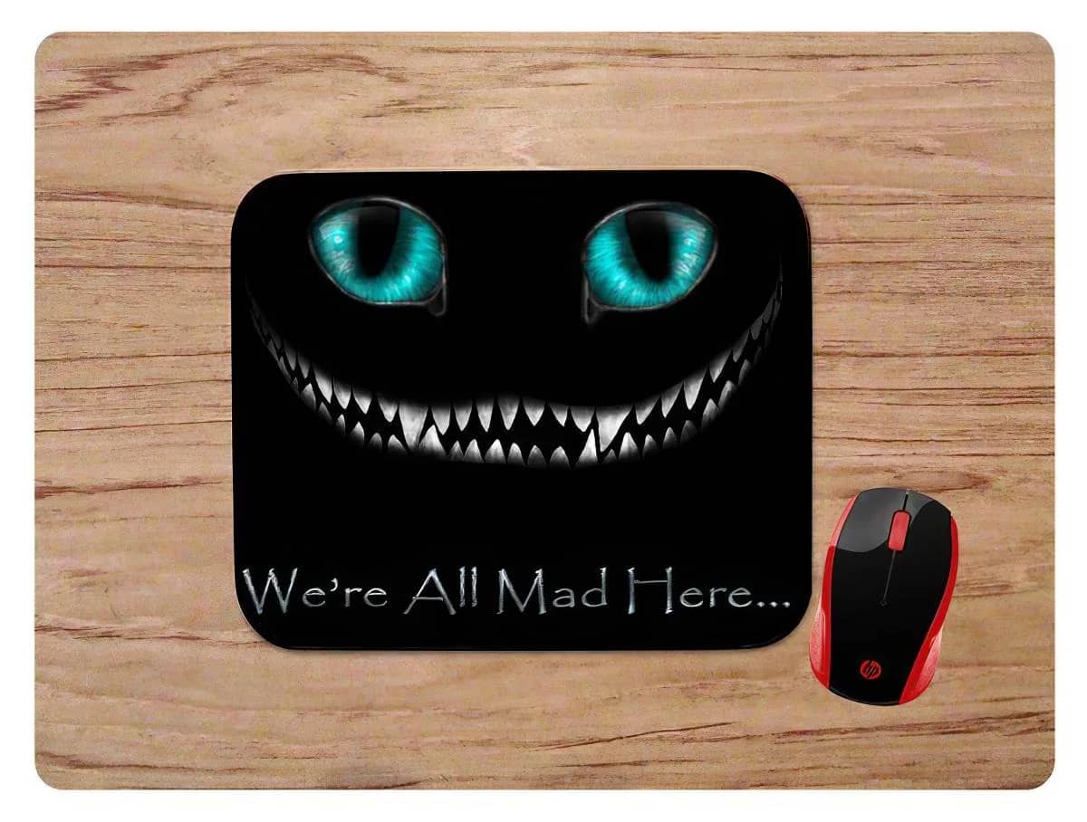 We're All Mad Here Pc Gaming Mouse Pads