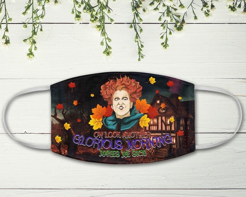 Winifred Sanderson Another Glorious Morning Makes Me Sick Hocus Pocus Fans Sisters Witch Halloween Face Mask