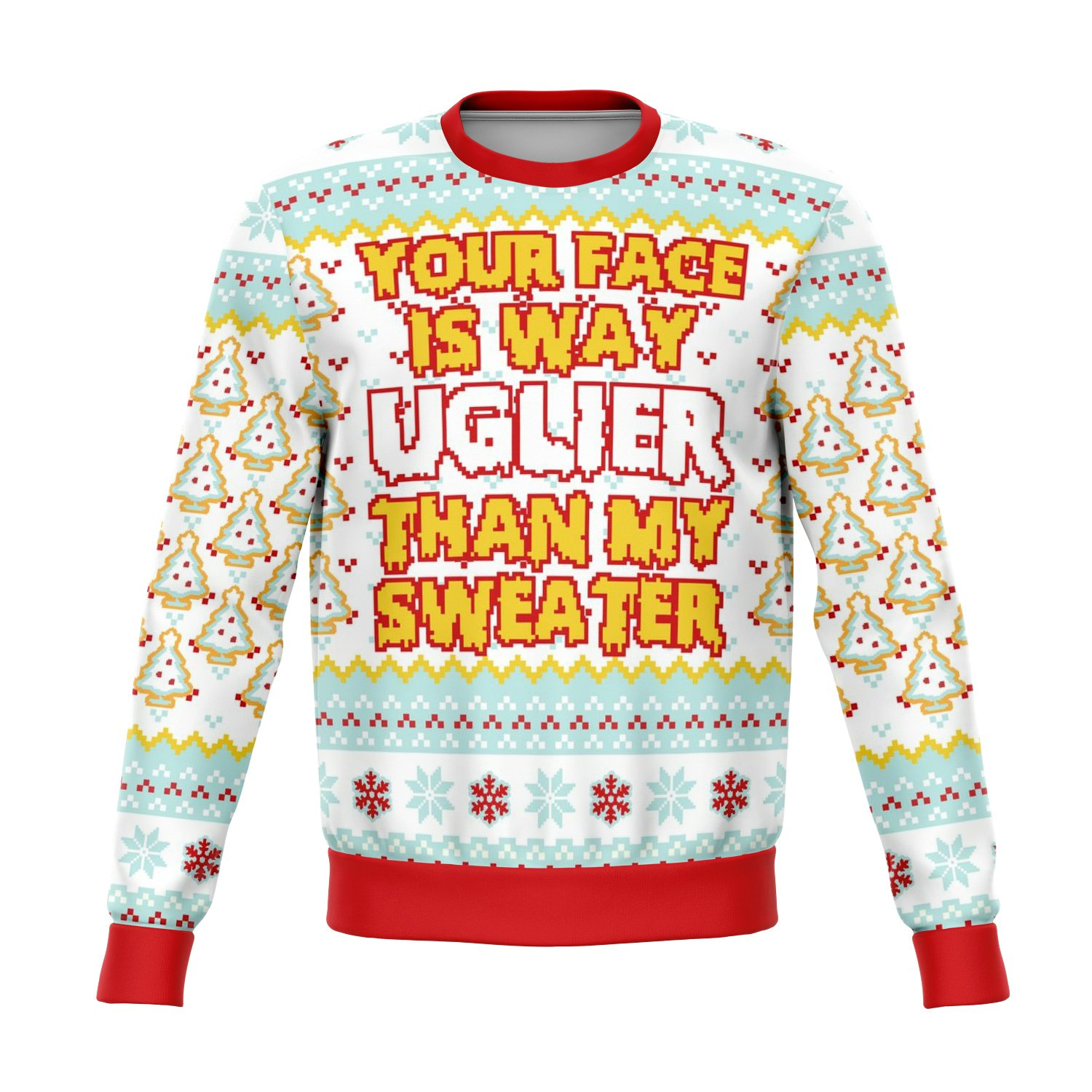 Your Face Is Uglier Than My Funny Ugly Sweater