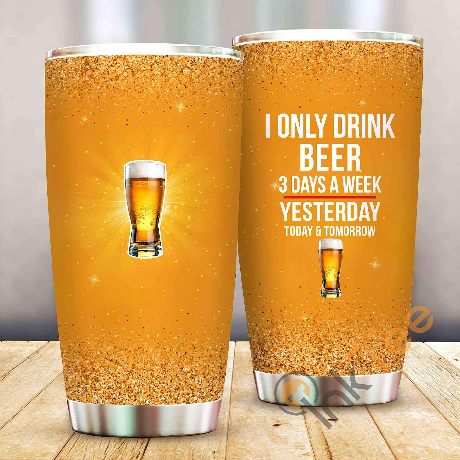 I Only Drink Beer 3 Days A Week Amazon Best Seller Sku 3930 Stainless Steel Tumbler