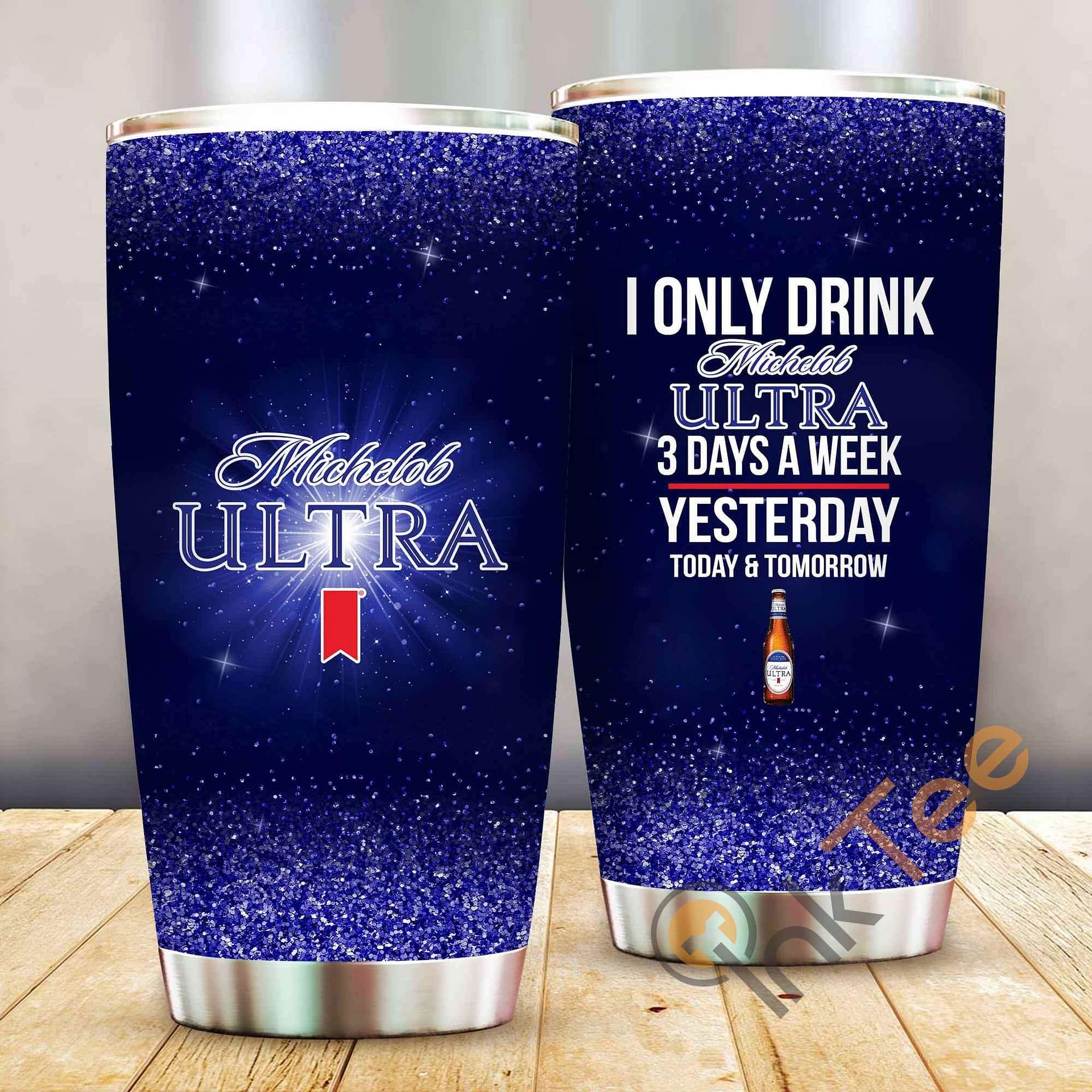I Only Drink Michelob Ultra 3 Days A Week Amazon Best Seller Sku 4003 Stainless Steel Tumbler
