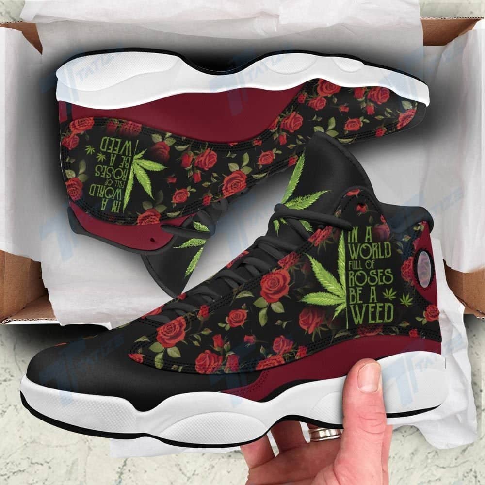In A World Full Of Rose Be A Weed Air Jordan Shoes