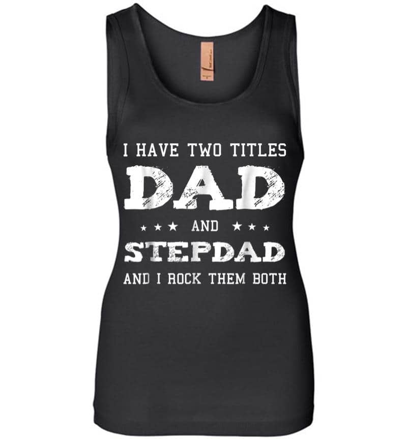 Best Dad And Stepdad Shirt Cute Fathers Day Gift From Wife Women Jersey Tank Top