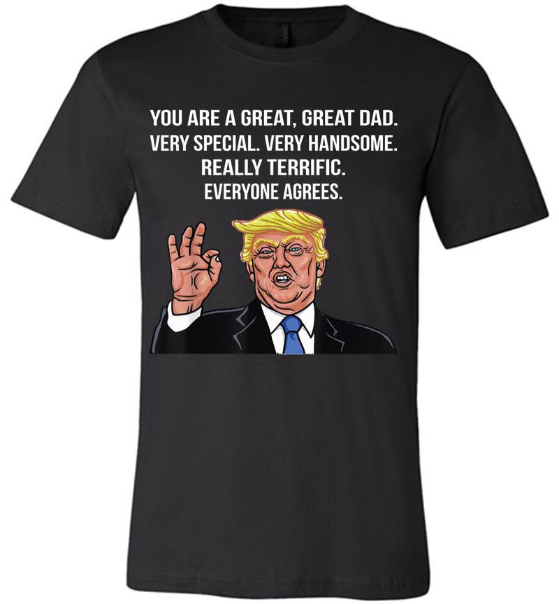 Funny Donald Trump Fathers Day Great Dad Gift Premium T-Shirt