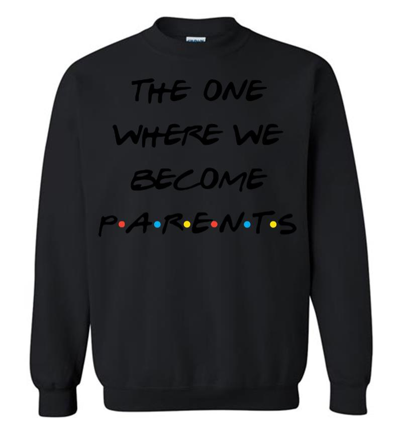Inktee Store - The One Where We Become Parents Sweatshirt Image