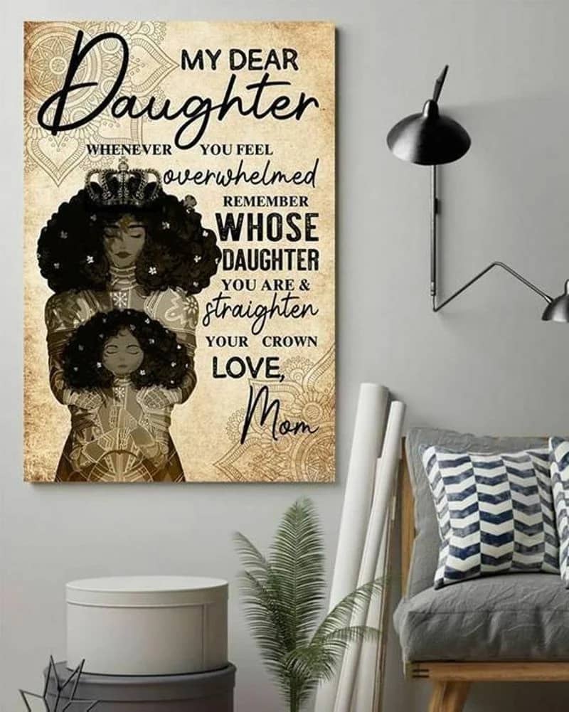 Black Girl My Dear Daughter Whenever You Feel Over Whelmed Unframed / Wrapped Canvas Wall Decor Poster