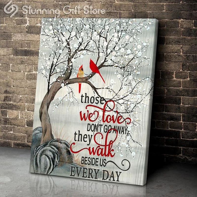 Cardinal - Those We Love Don'T Go Away They Walk Beside Us Everyday Unframed / Wrapped Canvas Wall Decor Poster