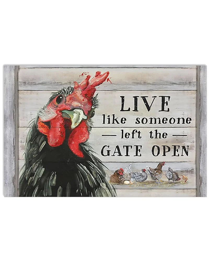 Chicken Live Like Someone Left Gate Open Unframed / Wrapped Canvas Wall Decor Poster