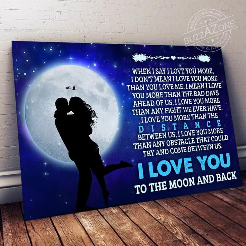 Couple When I Say I Love You More I Love You To The Moon And Back Unframed / Wrapped Canvas Wall Decor Poster