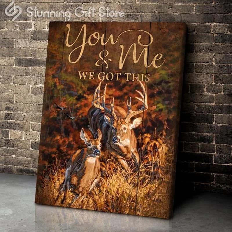 Deer You & Me We Got This Unframed / Wrapped Canvas Wall Decor Poster