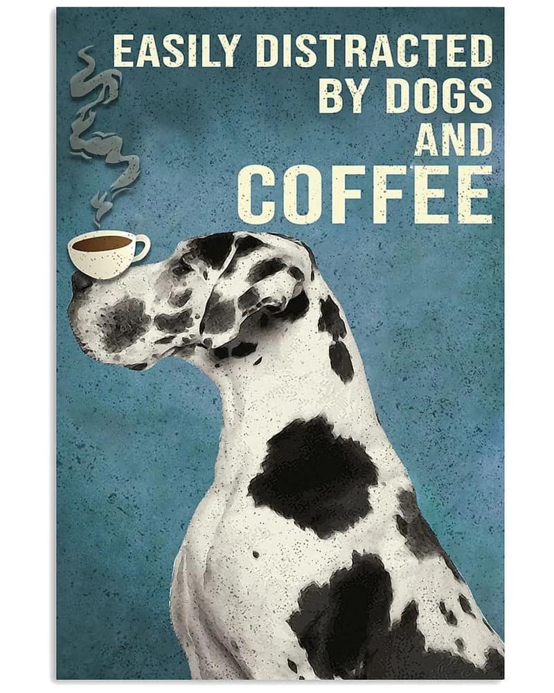 Dictracted By Dogs And Coffee Great Dane Unframed / Wrapped Canvas Wall Decor Poster