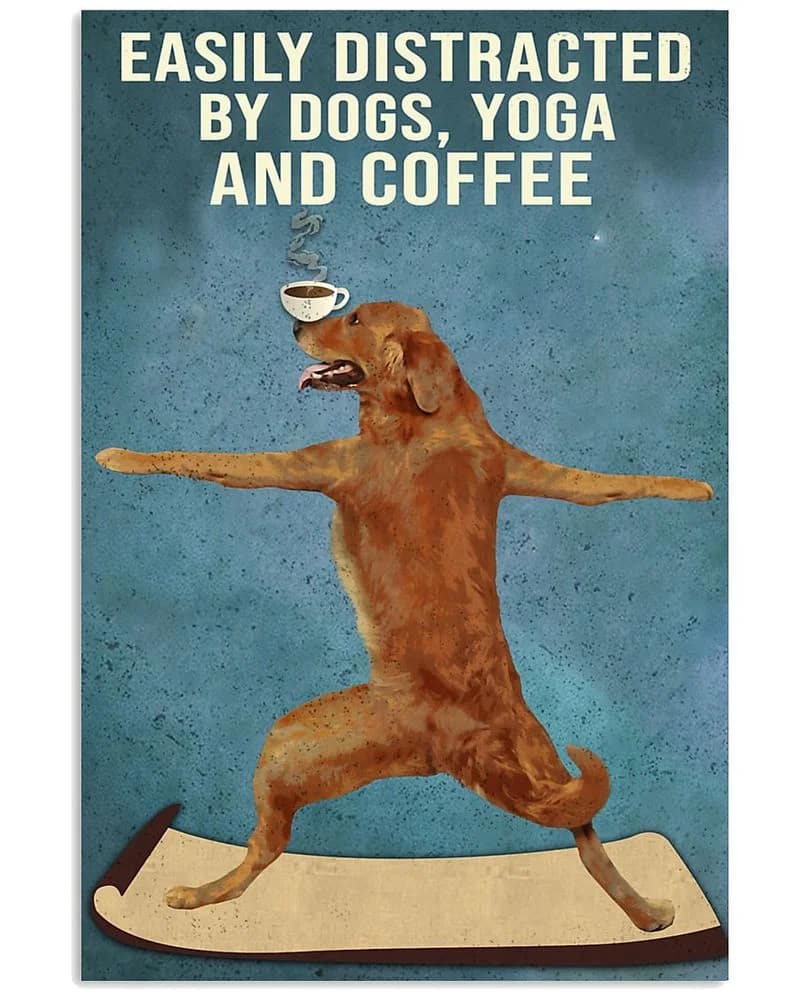 Dictracted By Dogs Yoga And Coffee Golden Unframed / Wrapped Canvas Wall Decor Poster