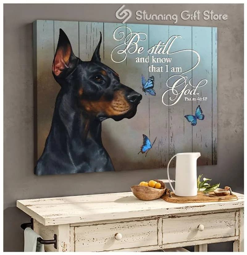 Doberman Butterfly Be Still And Know That I Am God Unframed / Wrapped Canvas Wall Decor Poster