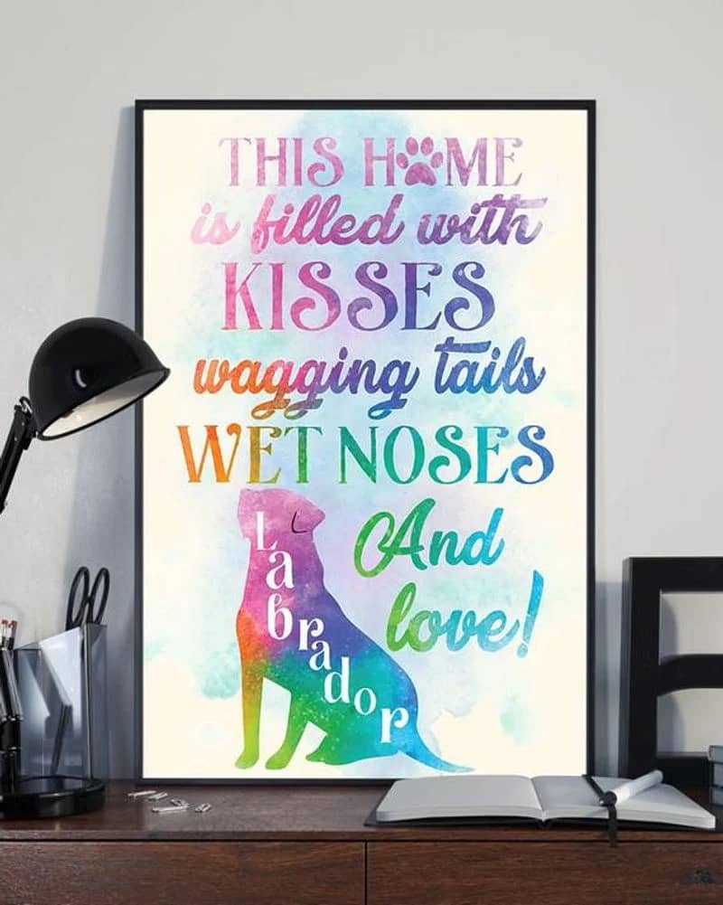 Dog This Home Is Filled With Kisses Wagging Tails Wet Noses Labrador Unframed / Wrapped Canvas Wall Decor Poster