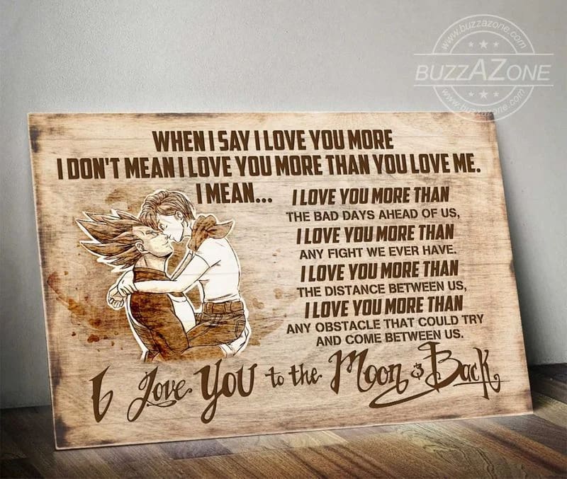 Dragonball When I Say I Love You More I Love You To The Moon And Back Unframed / Wrapped Canvas Wall Decor Poster