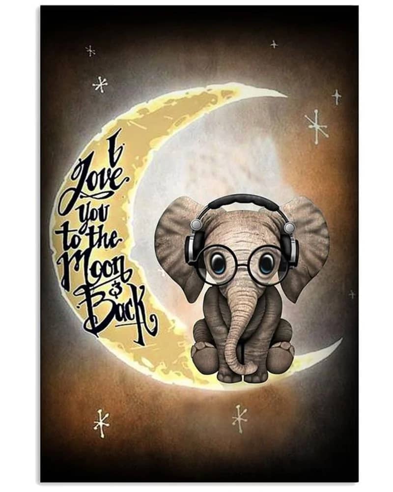 Elephant I Love You To The Moon And Back Unframed / Wrapped Canvas Wall Decor Poster
