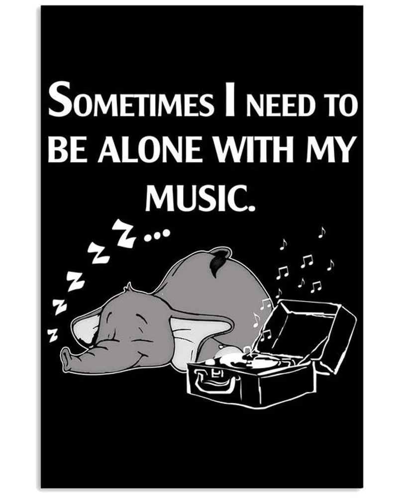 Elephant Sometime I Need To Be Alone With My Music Unframed / Wrapped Canvas Wall Decor Poster
