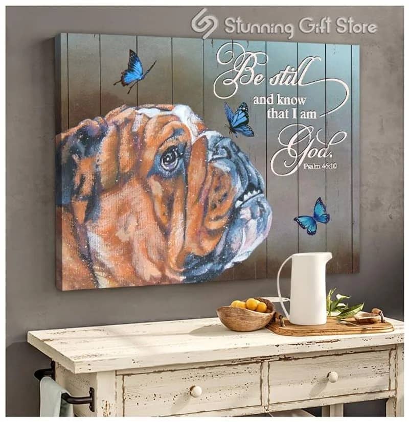 English Bulldog Be Still And Know That I Am God Butterfly Unframed / Wrapped Canvas Wall Decor Poster