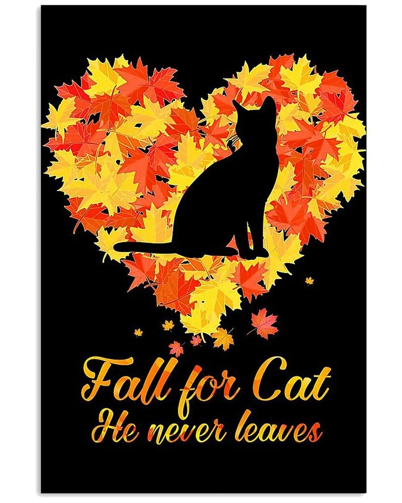 Fall For Cat He Never Leaves Unframed / Wrapped Canvas Wall Decor Poster