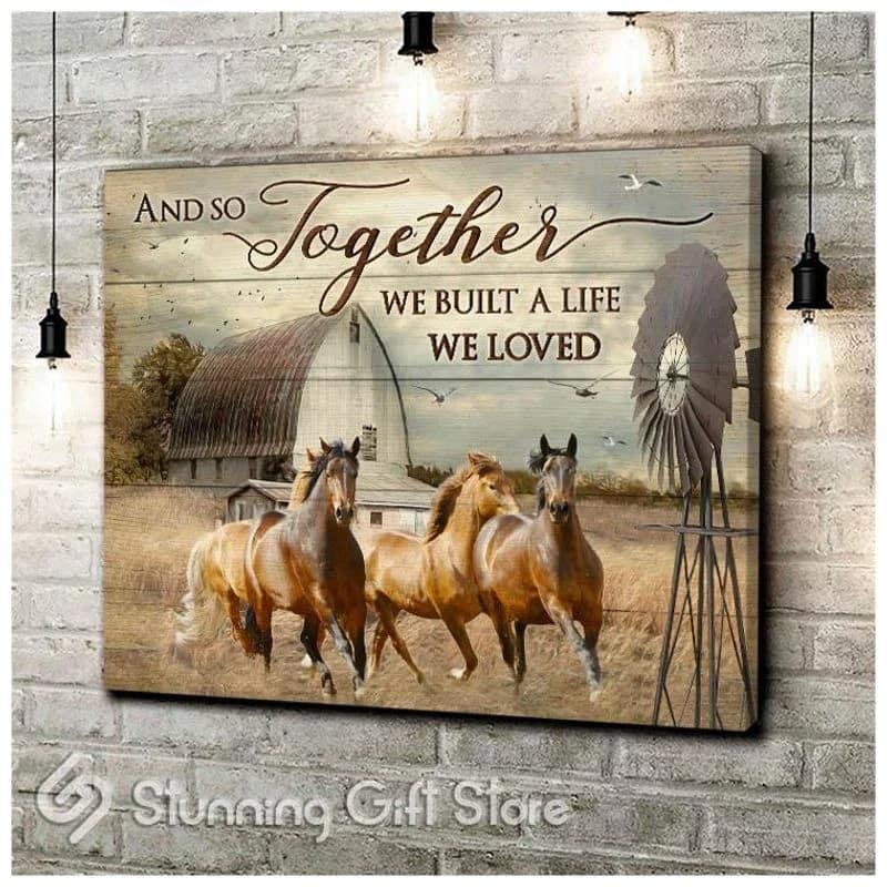 Farm Horse And So Together We Built The Life We Loved Unframed / Wrapped Canvas Wall Decor Poster