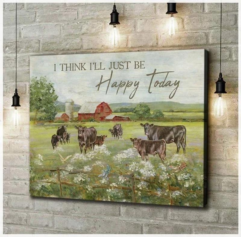 Farm  Cows I Think I'Ll Just Be Happy Today Unframed , Wrapped Canvas Wall Decor Poster