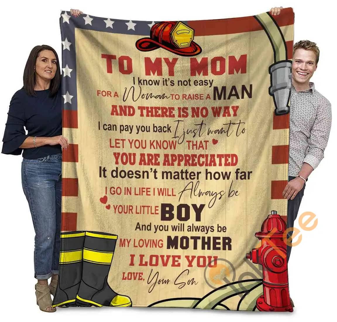 Fire Fighter To My Mom I Know It Not Easy For A Woman To Raise A Man Ultra Soft Cozy Plush Fleece Blanket