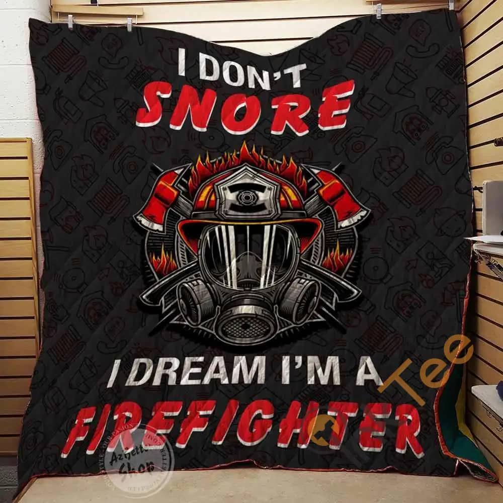 Firefighter I Don't Snore I Dream I'm  Blanket TH1707 Quilt