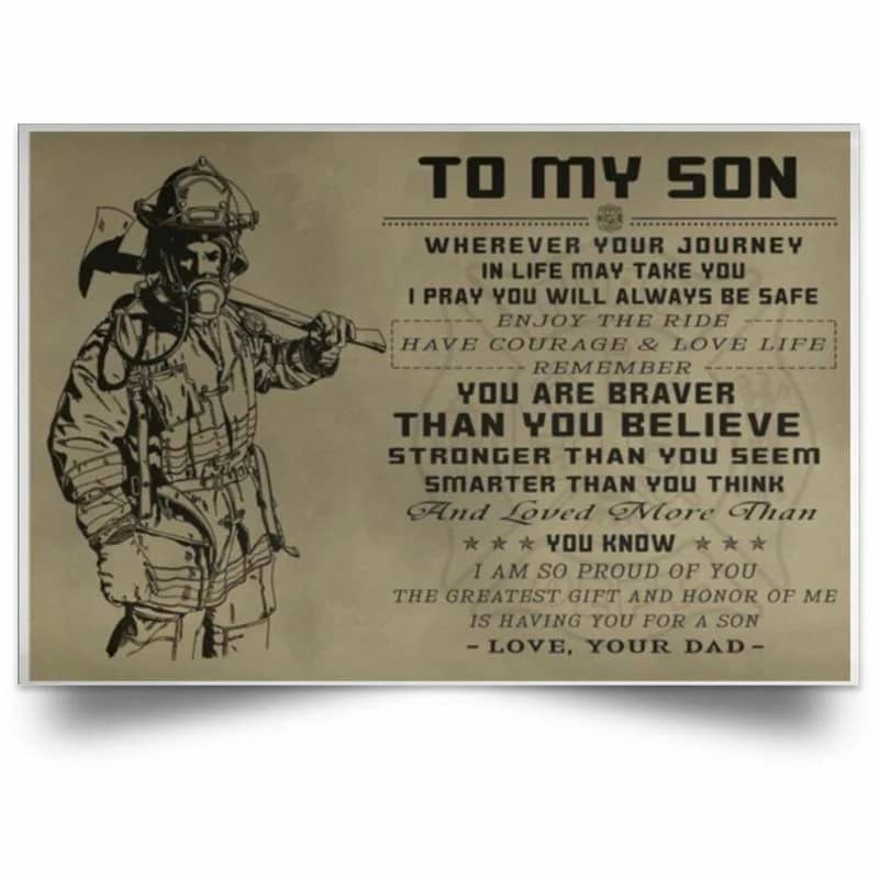 Firefighter  To My Son Always Remember You Are Braver Than You Believe Unframed Satin Paper , Wrapped Frame Canvas Wall Decor, Gift For Son Poster