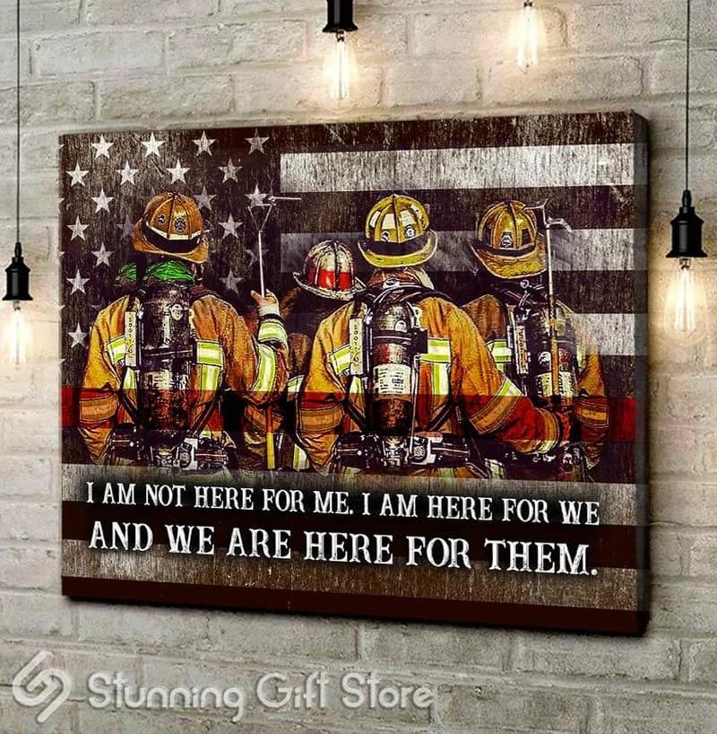 Firefighter We Are Here For Them Unframed / Wrapped Canvas Wall Decor Poster